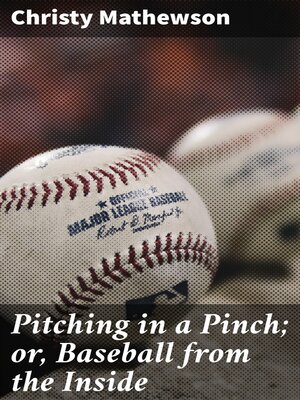 cover image of Pitching in a Pinch; or, Baseball from the Inside